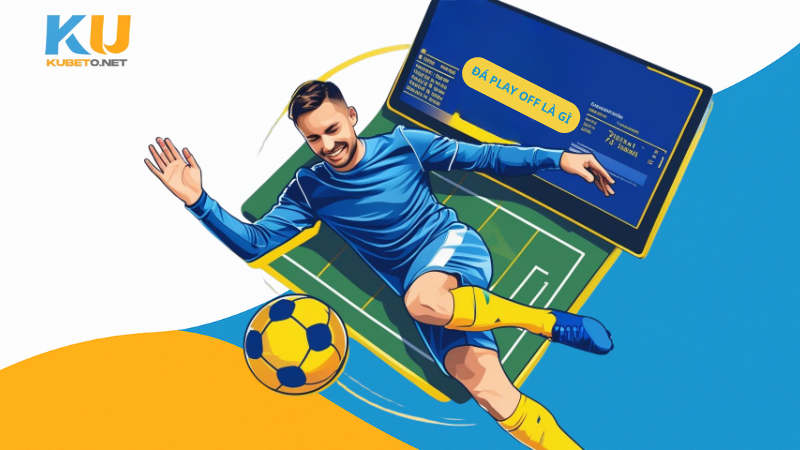 Play Off là gì? Khái niệm và ý nghĩa trong thể thao 3 Đá play off là gì