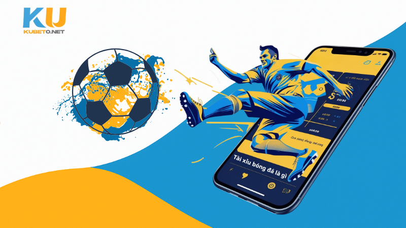 Tài xỉu bóng đá là gì - Hiểu sâu về kèo Over/Under và cách chơi hiệu quả 27 Tài xỉu bóng đá